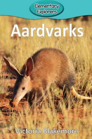 Aardvarks: 50 (Elementary Explorers)