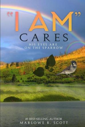 I AM Cares: His Eye Is on the Sparrow