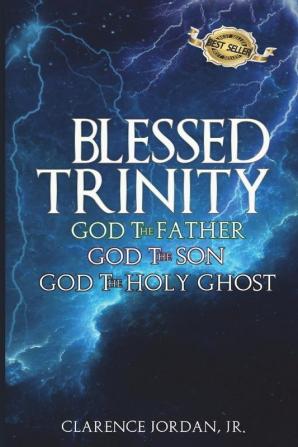 Blessed Trinity: God the Father God the Son God the Holy Ghost