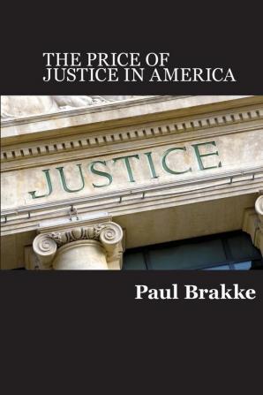 The Price of Justice: Commentaries on the Criminal Justice System and Ways to Fix What's Wrong