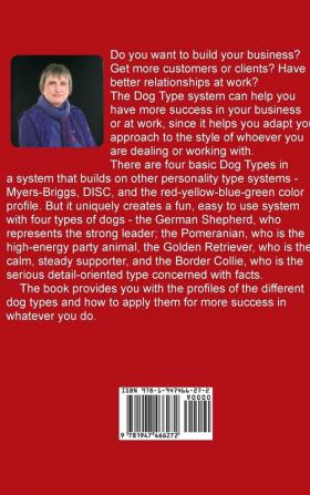 Using the Dog Type System for Success in Business and the Workplace: A Unique Personality System to Better Communicate and Work With Others