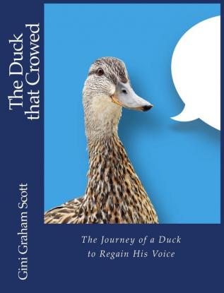 The Duck that Crowed: The Journey of a Duck to Regain His Voice