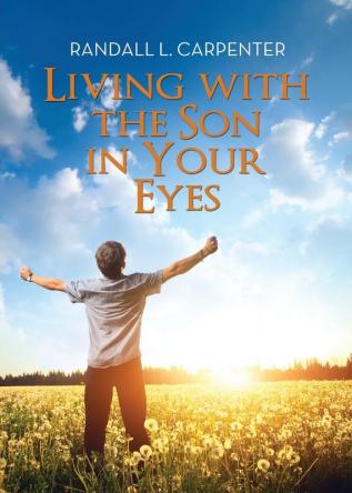 Living with the Son in Your Eyes