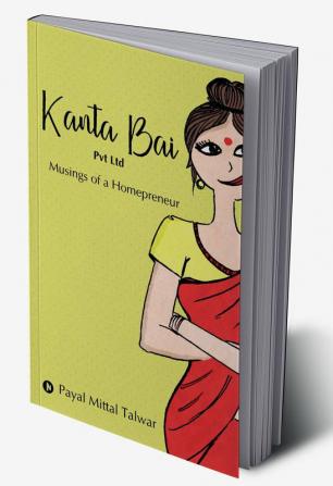 Kanta Bai Pvt Ltd : Musings of a Homepreneur