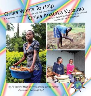 Onika Wants To Help/ Onika Anataka Kusaidia: A True Story Promoting Inclusion and Self-Determination/Hadithi ya Kweli Inayohamasisha Ushirikiano na Uamuzi wa Kujitegemea (Finding My World)