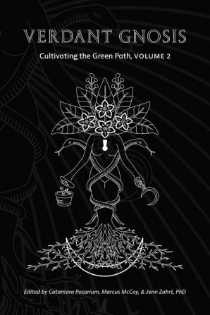 Verdant Gnosis: Cultivating the Green Path Volume 2 (Viridis Genii Editions)