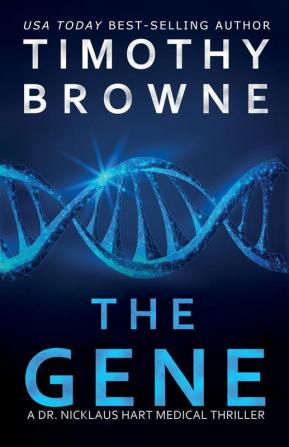 The Gene: A Medical Thriller: 4 (A Dr Nicklaus Hart Medical Thriller)