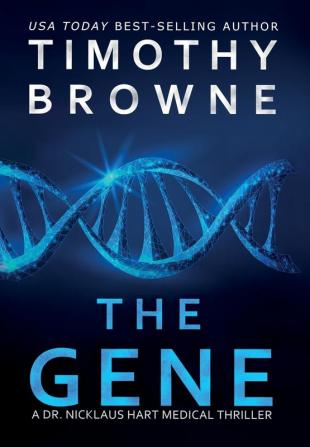 The Gene: A Medical Thriller: 4 (A Dr. Nicklaus Hart Medical Thriller)