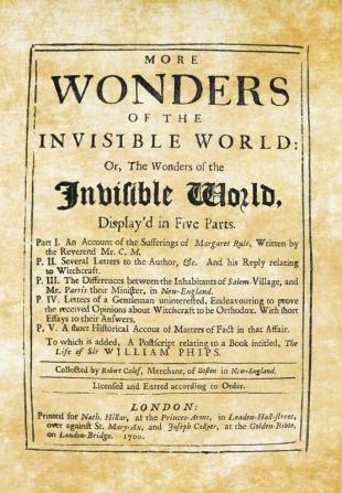 More Wonders of the Invisible World: Or The Wonders of the Invisible World Display'd in Five Parts