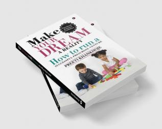 Make your dream a reality : How to run a successful preschool venture : Preschool Business Guideline