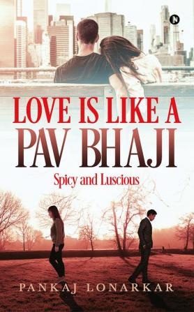 Love Is Like a Pav Bhaji : Spicy and Luscious