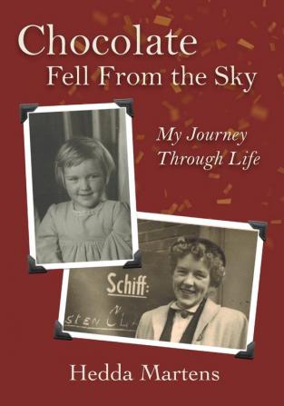 Chocolate Fell From the Sky: My Journey Through Life