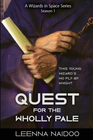 Quest for the Wholly Pale Season One (A Wizards in Space Series): 1