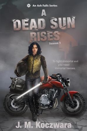 A Dead Sun Rises: An Ash Falls Series