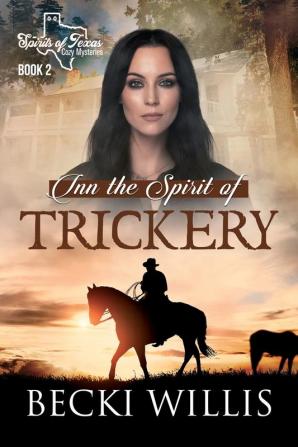 Inn the Spirit of Trickery: 2 (Spirits of Texas Cozy Mysteries)