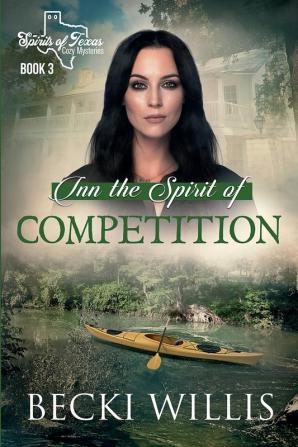 Inn the Spirit of Competition: Spirits of Texas Cozy Mysteries Book 3