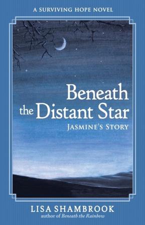 Beneath the Distant Star: Jasmine's Story: 3 (Surviving Hope)