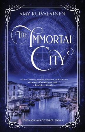 The Immortal City: 1 (The Magicians of Venice)