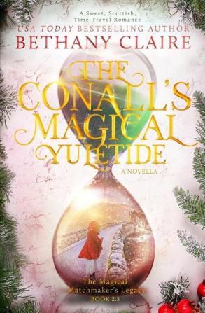 The Conalls' Magical Yuletide - A Novella: A Sweet Scottish Time Travel Romance: 3 (Magical Matchmaker's Legacy)