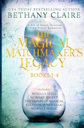 The Magical Matchmaker's Legacy: Books 1-4: Sweet Scottish Time Travel Romances (Magical Matchmaker's Legacy Collections)