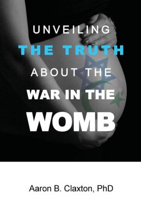 Unveiling the Truth abaout War in the Womb