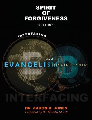 Interfacing Evangelism and Discipleship Session 10: Spirit of Forgiveness