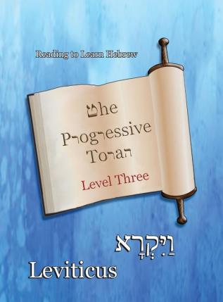 The Progressive Torah: Level Three Leviticus: Color Edition (Reading to Learn Hebrew: Book 4)