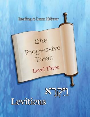 The Progressive Torah: Level Three Leviticus: Color Edition (Reading to Learn Hebrew: Book 4)