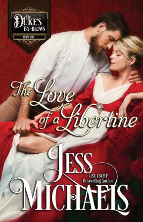 The Love of a Libertine: 1 (The Duke's By-Blows)