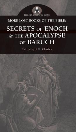 More Lost Books of the Bible: The Secrets of Enoch & the Apocalypse of Baruch