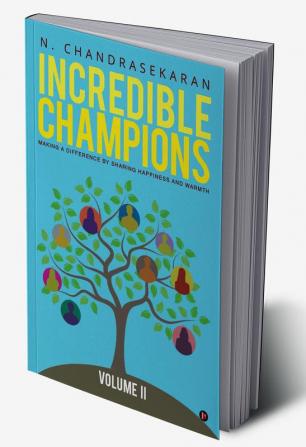 Incredible Champions – Volume II : Making a difference by sharing happiness and warmth