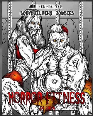 Adult Coloring Book Horror Fitness: Bodybuilding Zombies: 1