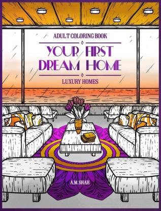 Adult Coloring Book Luxury Homes: Your First Dream Home