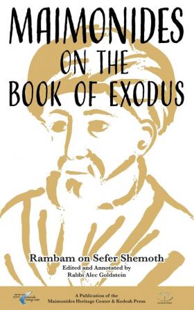 Maimonides on the Book of Exodus: Rambam on Sefer Shemoth