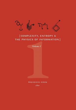 Complexity Entropy and the Physics of Information (Volume I)