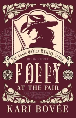 Folly at the Fair - An Annie Oakley Mystery: An Annie Oakley Mystery: 3