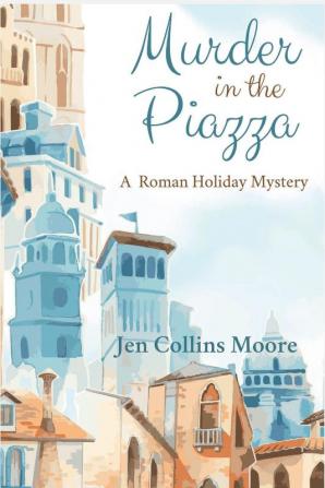 Murder in the Piazza: A Maggie White Mystery