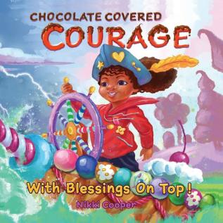 Chocolate Covered Courage With Blessings On Top