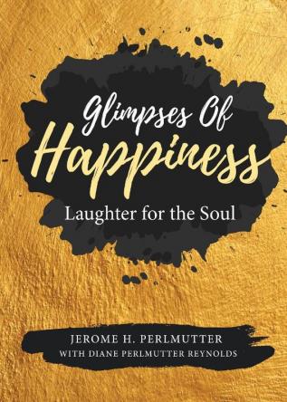 Glimpses of Happiness: Laughter for the Soul