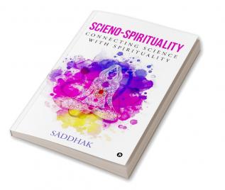 Scieno-spirituality : Connecting Science with Spirituality