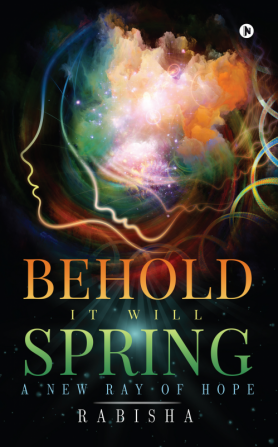 Behold it will Spring : A new ray of Hope