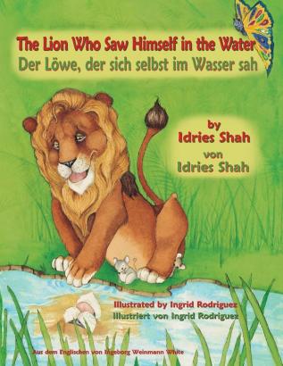 The Lion Who Saw Himself in the Water -- Der Löwe der sich selbst im Wasser sah: English-German Edition (Hoopoe Teaching-Stories)