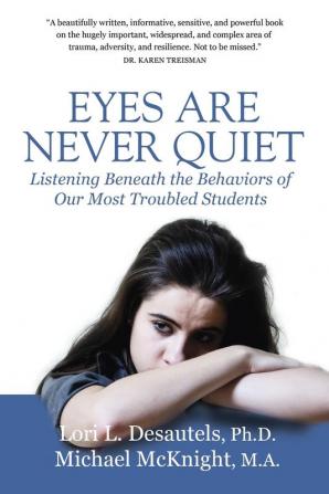 Eyes Are Never Quiet: Listening Beneath the Behaviors of Our Most Troubled Students