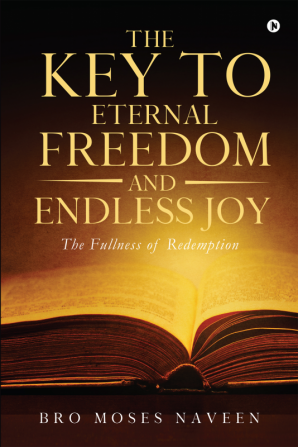 The Key to Eternal Freedom and Endless Joy : The Fullness of Redemption