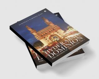 Hyderabad Dominion : The Mother of Telangana - Vol. 1