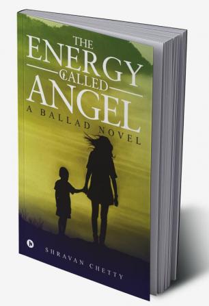 The Energy Called Angel : A Ballad Novel