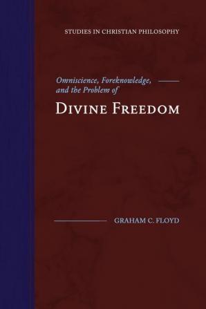 Omniscience Foreknowledge and the Problem of Divine Freedom (Studies in Christian Philosophy)