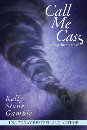 Call Me Cass: 3 (A Cass Adams Novel)