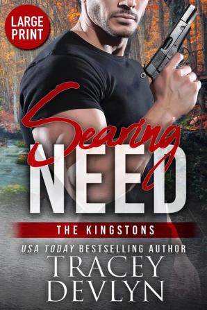 Searing Need (Large Print Edition): 3 (Steele Ridge: The Kingstons)