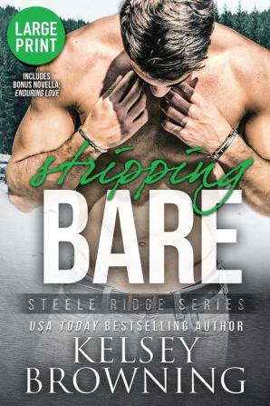 Stripping Bare (Large Print Edition): With Bonus Novella Enduring Love: 6 (Steele Ridge)